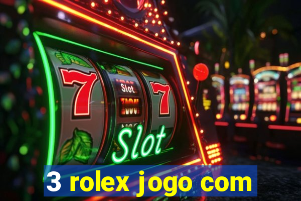 3 rolex jogo com