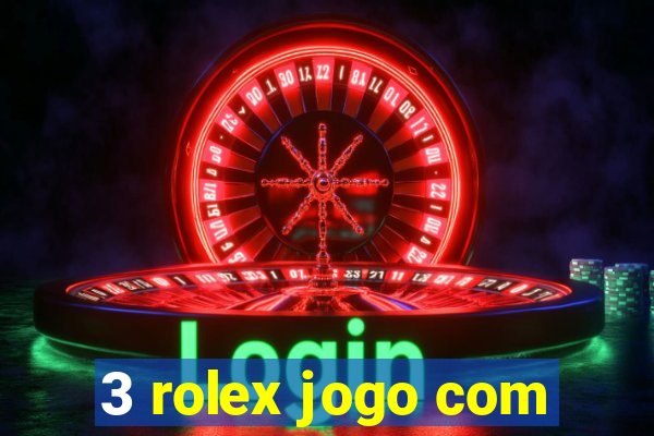 3 rolex jogo com