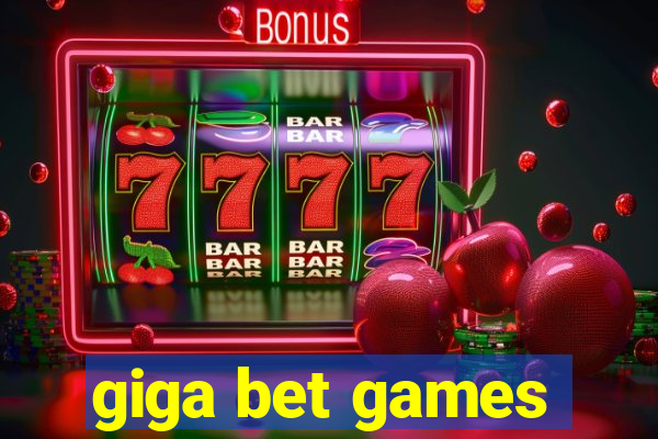 giga bet games