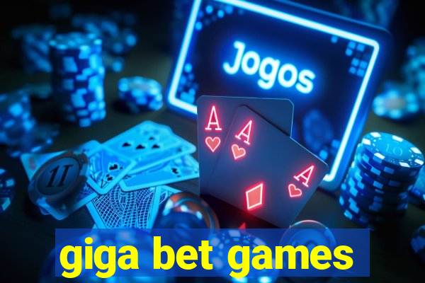 giga bet games