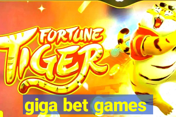 giga bet games