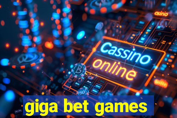 giga bet games