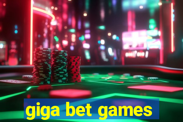 giga bet games