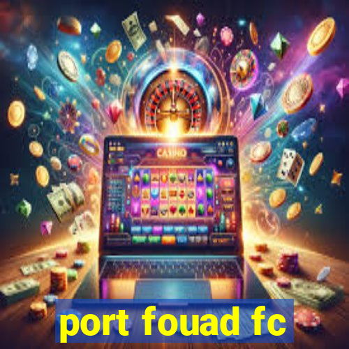 port fouad fc