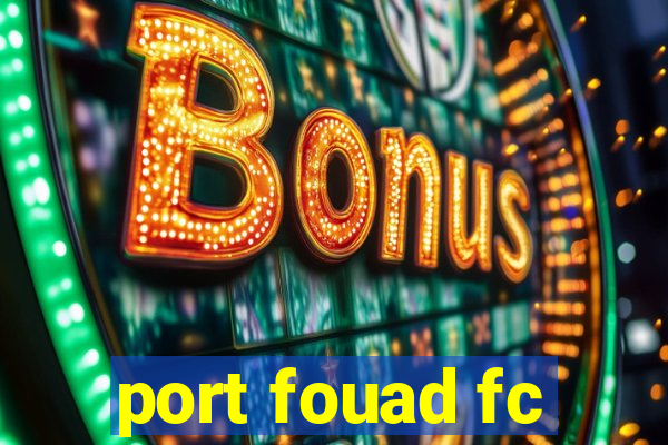 port fouad fc