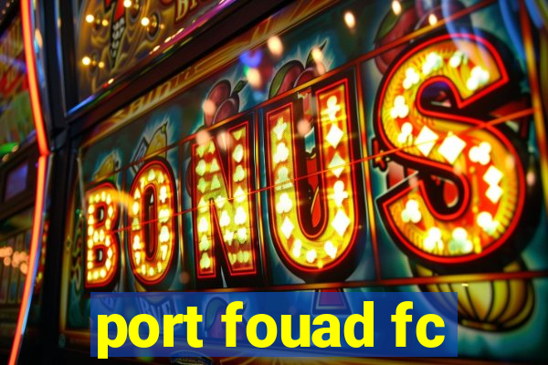 port fouad fc