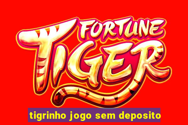 tigrinho jogo sem deposito