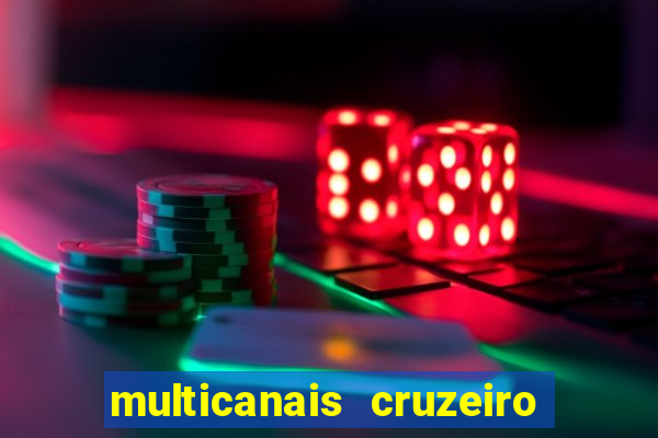 multicanais cruzeiro ao vivo