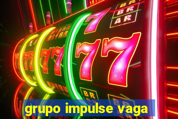 grupo impulse vaga