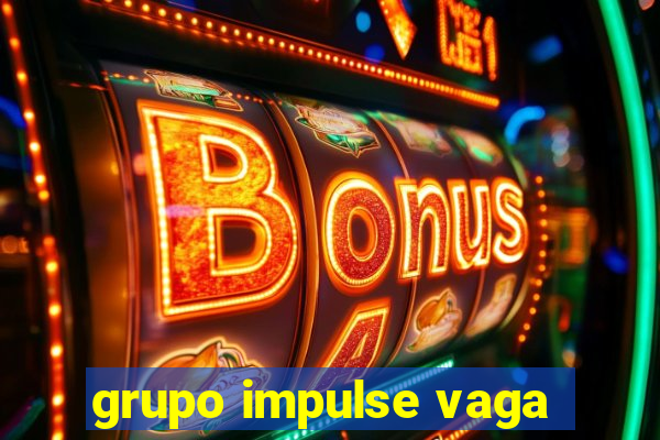 grupo impulse vaga