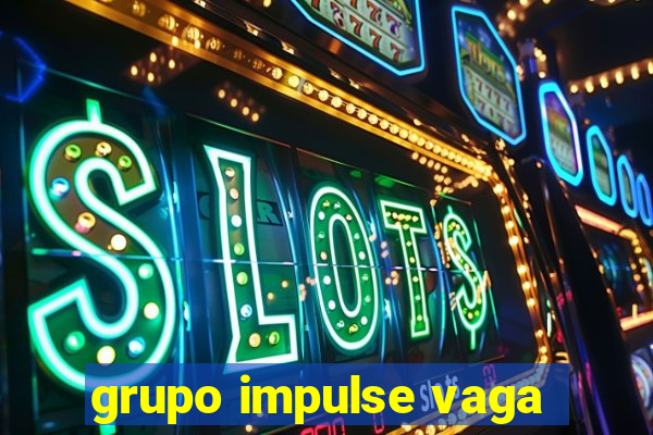 grupo impulse vaga