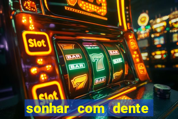 sonhar com dente caindo no jogo do bicho