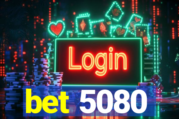 bet 5080