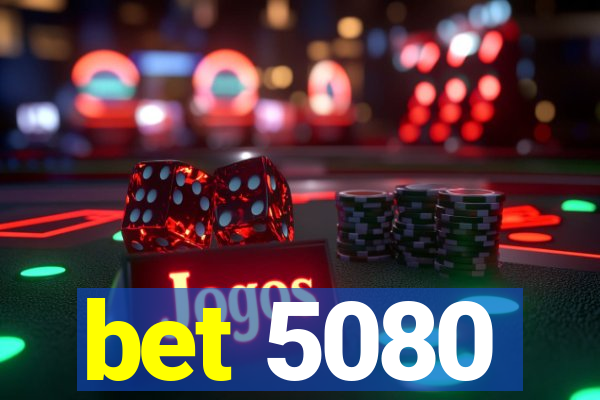 bet 5080