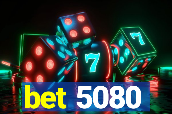 bet 5080