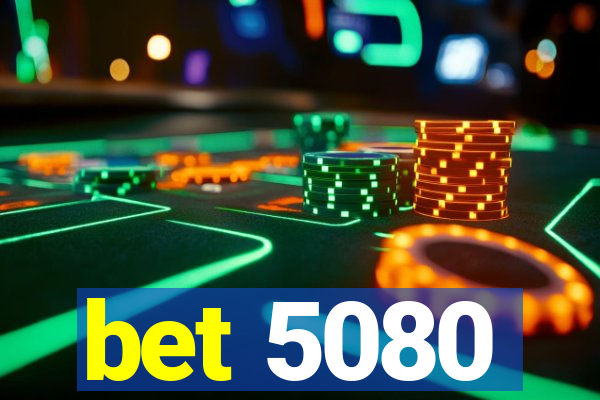 bet 5080