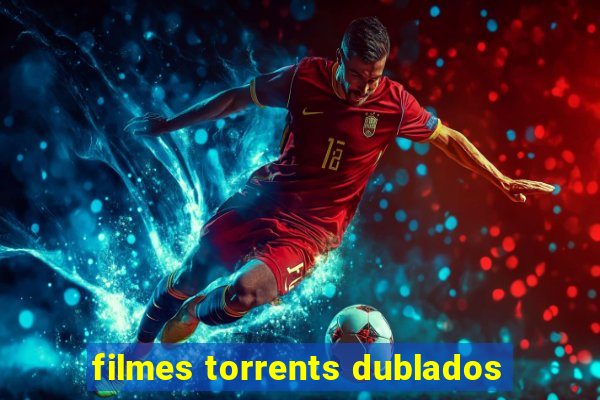 filmes torrents dublados