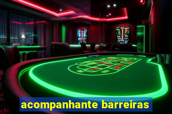 acompanhante barreiras