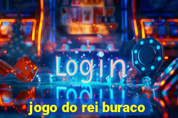 jogo do rei buraco