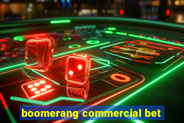 boomerang commercial bet