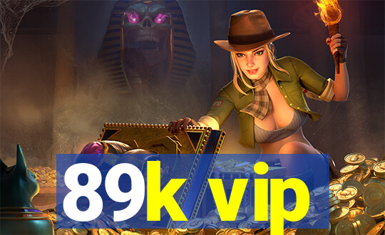 89k vip