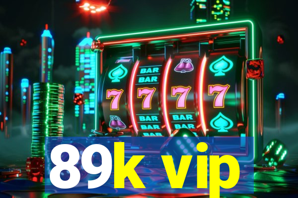 89k vip