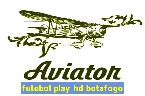 futebol play hd botafogo