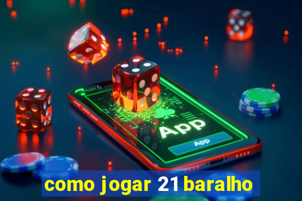 como jogar 21 baralho