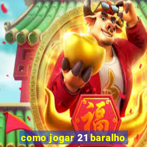 como jogar 21 baralho