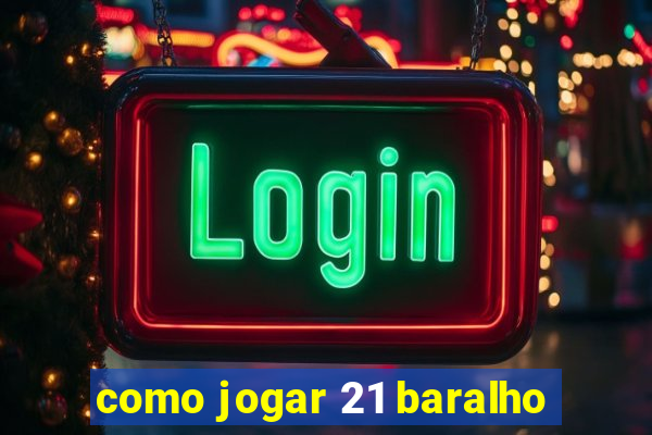 como jogar 21 baralho