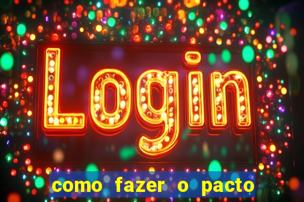como fazer o pacto de riqueza