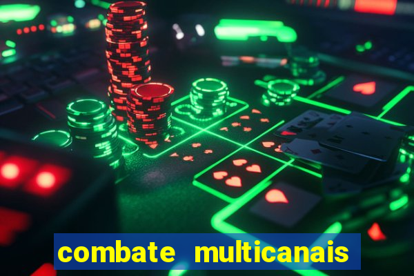 combate multicanais ao vivo