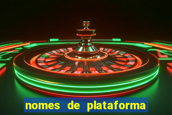 nomes de plataforma de jogos de aposta