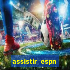 assistir espn brasil ao vivo