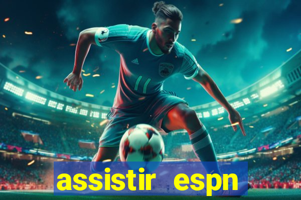 assistir espn brasil ao vivo