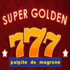 palpite do magrone para federal