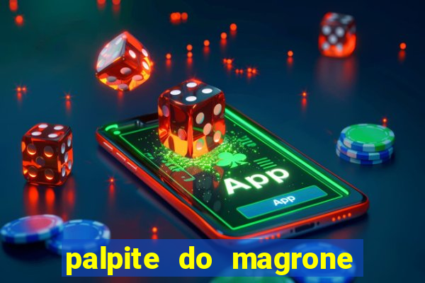 palpite do magrone para federal