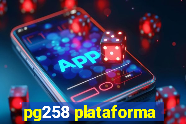 pg258 plataforma