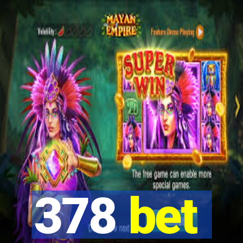 378 bet