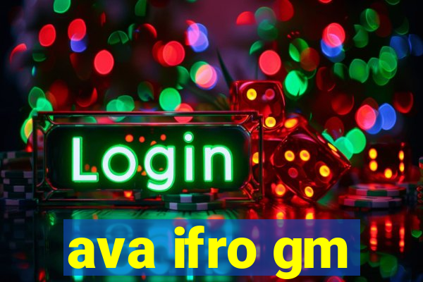 ava ifro gm