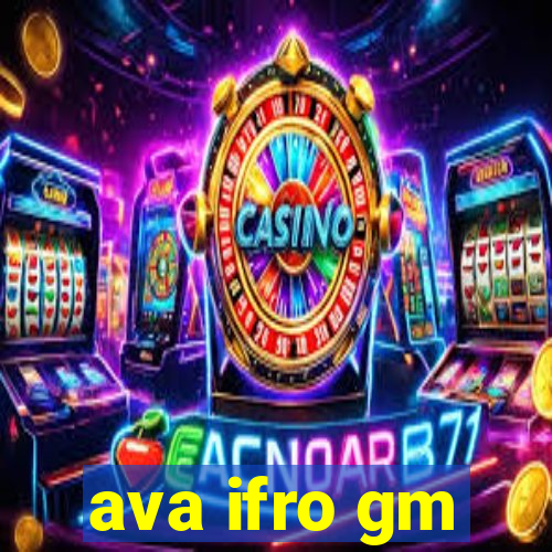 ava ifro gm