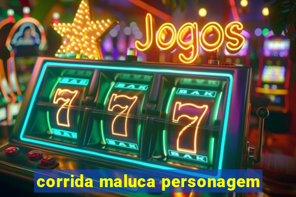 corrida maluca personagem