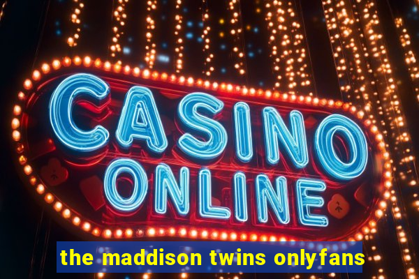 the maddison twins onlyfans