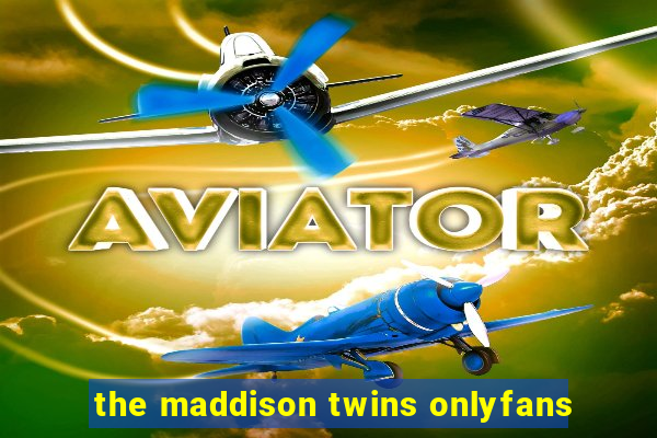 the maddison twins onlyfans