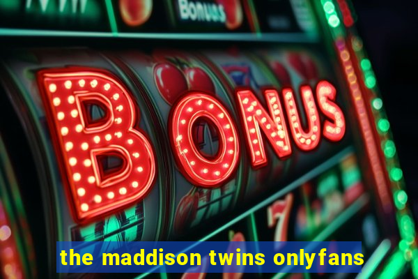 the maddison twins onlyfans