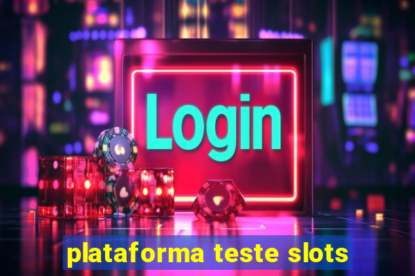 plataforma teste slots