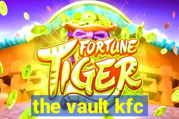 the vault kfc