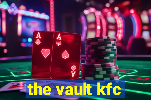 the vault kfc