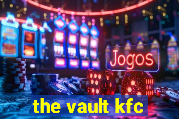 the vault kfc