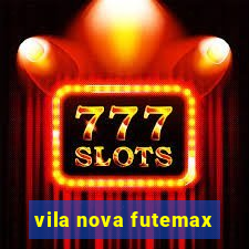 vila nova futemax